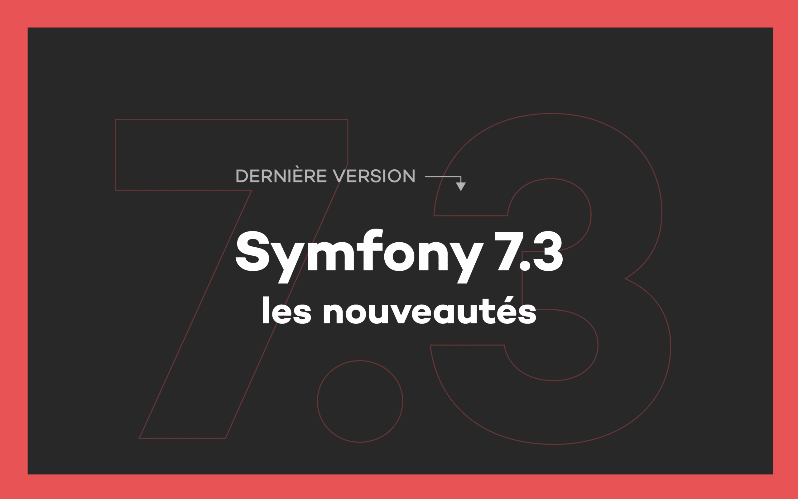 Les nouveautés de la dernière version de Symfony